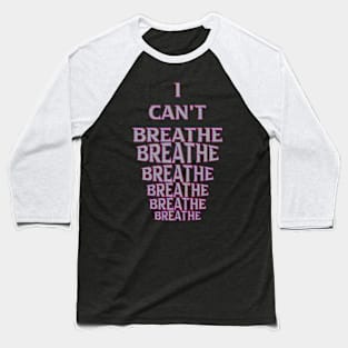 i cant breathe Baseball T-Shirt